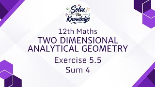 12th Maths Exercise 5.5 Sum 4 | Two Dimensional Analytical Geometry
