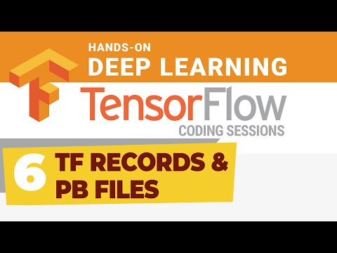 TensorFlow Coding Session #6 TFRecords and Freezing Models