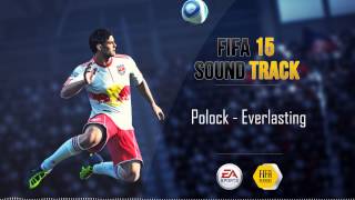 Polock - Everlasting (FIFA 15 Soundtrack)