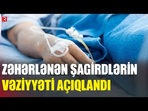 Zəhərlənən şagirdlərin vəziyyəti açıqlandı - RTV