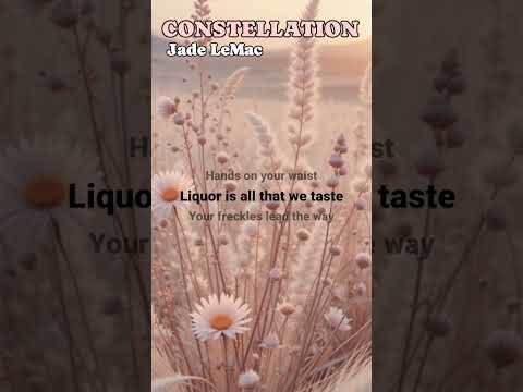 Constellation #lyrics #jadelemac #constellation #softmusic #esthetics  #fyp #exlpore