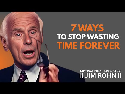 7 WAYS TO STOP WASTING TIME FOREVER || DAILY DOSE OF HIM ROHN