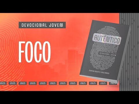 Devocional Jovem: 13 de Março - FOCO | Autêntico