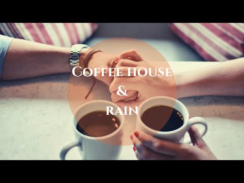 Coffee House & The Rain