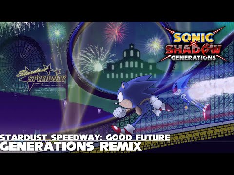 Sonic x Shadow Generations | Stardust Speedway: Good Future (Generations Remix)