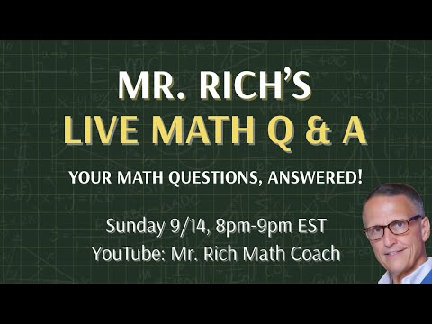 Mr. Rich Math Q and A Sept 14 2025