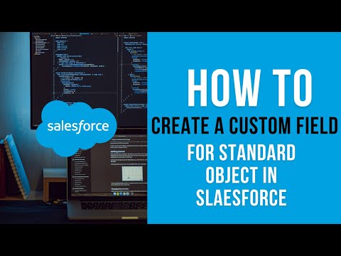 How to create a Custom field for a Standard object in Salesforce.