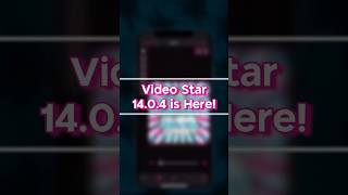 Video Star 14.0.4 is Here!!!