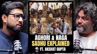 Difference Between Aghoris & Naga Sadhus Ft.Akshat Gupta | Khooni Monday Podcast