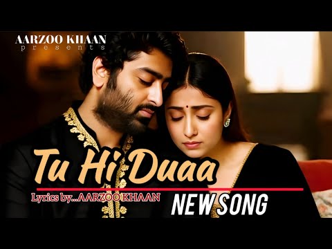 Tu Hi Duaa | Aarzoo Khaan ft. Arijit Singh | New Romantic Hindi Song 2025 | Official Song