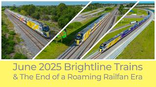 Brightline Trains in June 2025 & The End of a Roaming Railfan Era