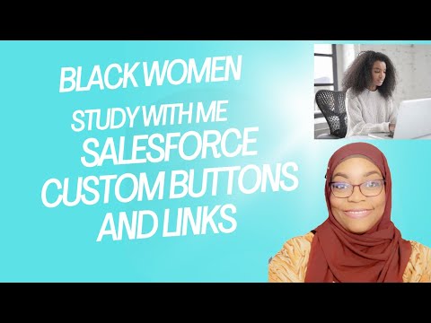 Black Women Study Time: Salesforce Custom Buttons and Links