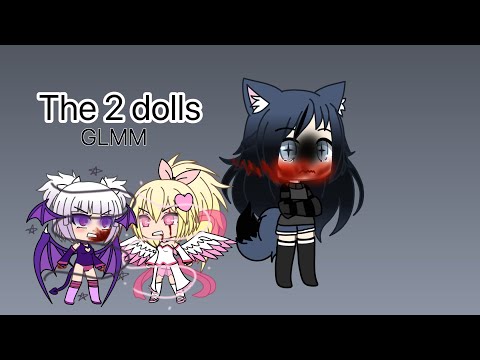 The Dolls - // GLMM { BLOOD TW!!  ⚠️}
