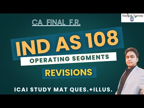 IND AS 108 | OPERATING  SEGMENTS | CA FINAL FR | REVISION | MAYANK NARANG