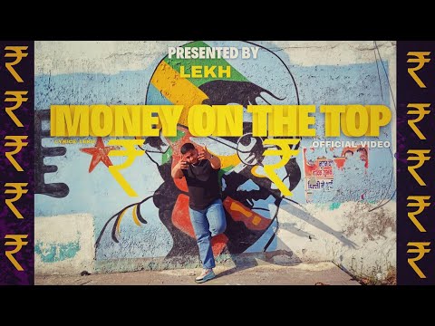 MONEY ON THE TOP || OFFICIAL VIDEO || LEKH
