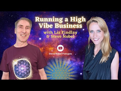 Podcast: Running a High Vibe Business with Liz Findlay & Steve Nobel
