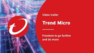 Trend Micro - Freedom to go further and do more (Trailer)