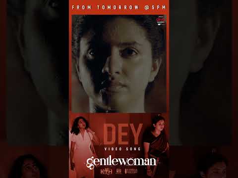 Dey Video Song - From Tomorrow! Stay Tuned #gentlewoman