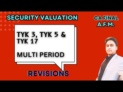 TYK 3, TYK 5, TYK 17- MULTI PERIOD | SECURITY VALUATION | CA FINAL AFM | REVISION | MAYANK NARANG