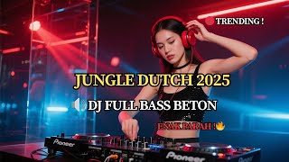 Jungle Dutch Remix 2025 🔥 DJ Full Bass Beton Viral TikTok Terbaru‼️ Enak Parah Bikin Nagih