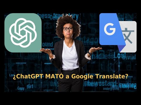 ¿ChatGPT mató a Google Translate? Lo que debes saber...