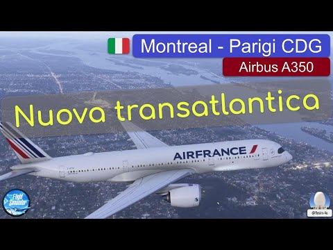 Nuova transatlantica con l'Airbus A350 | Montreal- Parigi CDG | MSFS2024 [ITA]