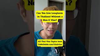 Can You Live Longterm in Thailand Without a Non-O Visa? #gonoguide