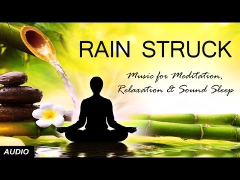 Rain Struck | Music for Meditation, Relaxation, Sound Sleep, Yoga, Massage, SPA