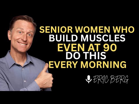 Women Over 60: This Morning Habit Kills Sarcopenia. It Only Takes 30 Seconds | Dr. Eric Berg