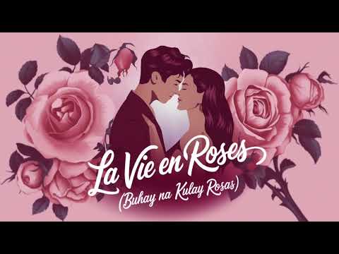 La Vie En Roses(Buhay na Kulay Rosas)Tagalog Version Song"Melody Mirrage,Love Song