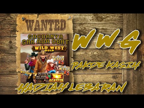 #SLOTGACOR WILD WEST GOLD [ WWG ] | *PAKDE KASIH JAKPOT BUAT HADIAH LEBARAN!!