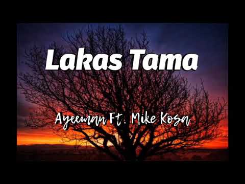 Lakas Tama Lyrics- Ayeeman Ft. Mike Kosa