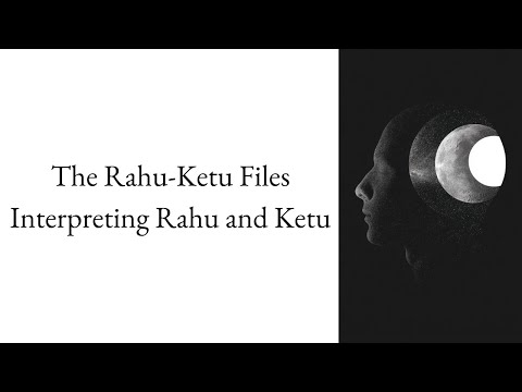 The Philosophy of Interpreting Rahu and Ketu | The Rahu-Ketu Files – Lecture 12