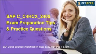 SAP C_C4HCX_2405 Exam Preparation Tips & Practice Questions