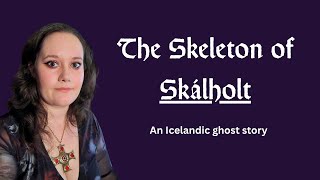 The Skeleton of Skálholt - an Icelandic ghost story