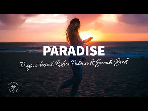 INGO, Aexcit, Rufus Palma - Paradise (Lyrics) ft. Sarah Bird
