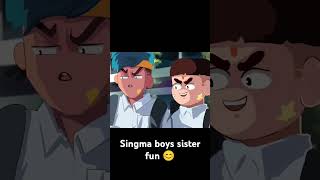 #shorts #singma #anime #singma boys sister fun 😊