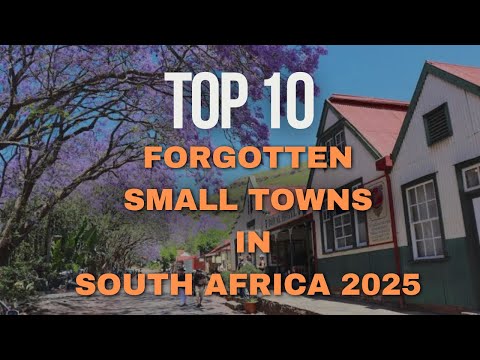Top 10 Forgotten Small Towns in South Africa | Hidden Gems of the Past