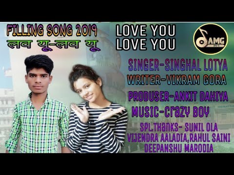 LOVE YOU-LOVE YOU//FILLING SONG 2019//MANOJ SINGHAL//VIKRAM GORA//ANKIT DAHIYA//AMG BROS