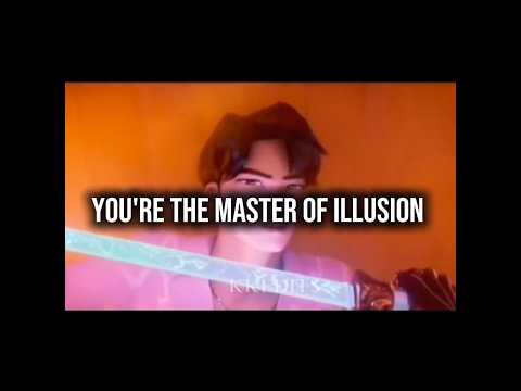 oh, you're the master of illusion