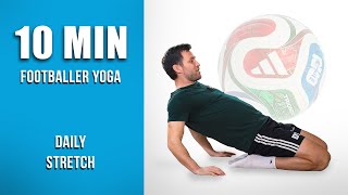 Footballer’s Daily 10 Minute Yoga Routine | Full Body Stretch