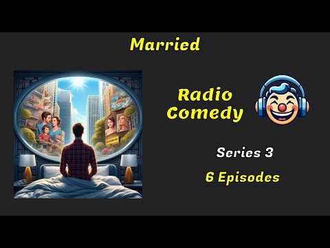 Married | Series 3 of 3 | Radio Comedy