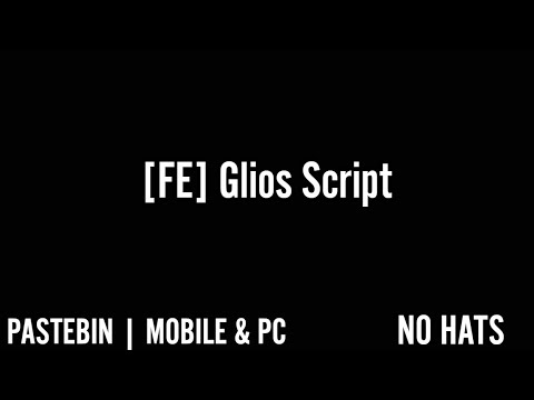 [FE] Glios Script | Pastebin | No Hats
