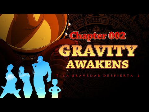 BSV Ch. 002 - Gravity Awakens (La Gravedad Despierta)