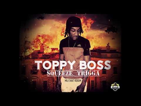 Toppy Boss *** Squeeze Trigga #MANIACS