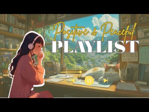Music for Positive & Peaceful Morning Routine | Chill songs to brighten your day