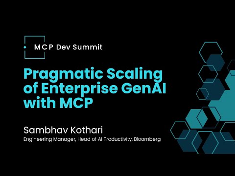 [Session] Pragmatic Scaling of Enterprise GenAI with MCP with Sambhav Kothari at Bloomberg