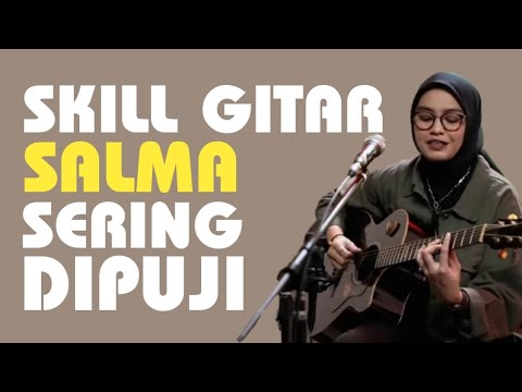 ALASAN SKILL GITAR SALMA SALSABIL SERING DIPUJI #salmasalsabil #salmaidol