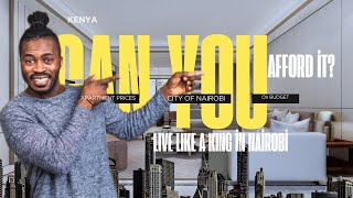 Live Like A KING in Nairobi: Budget Luxury Living in NAIROBI KENYA | HERE’S WHY YOU CAN DO IT
