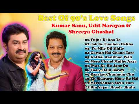 Best Of Kumar Sanu | 90's Hits Love Song Udit Narayan, Alka Yagnik, Shreeya Ghoshal, Sonu Nigam 2025